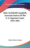 John Archibald Campbell, Associate Justice Of The U. S. Supreme Court, 1853-1861