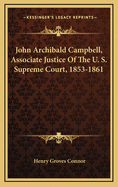 John Archibald Campbell, Associate Justice of the U. S. Supreme Court, 1853-1861