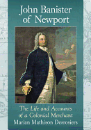 John Banister of Newport: The Life and Accounts of a Colonial Merchant