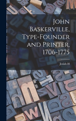 John Baskerville, Type-founder and Printer, 1706-1775 - Benton, Josiah H 1843-1917