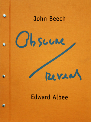 John Beech & Edward Albee: Obscure-Reveal - Beech, John, and Albee, Edward (Text by)