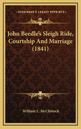 John Beedle's Sleigh Ride, Courtship and Marriage (1841)