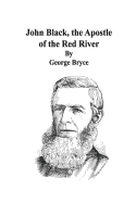 John Black, the Apostle of the Red River