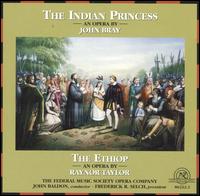 John Bray: The Indian Princess; Raynor Taylor: The Ethiop - Charles Long (vocals); Debra Vanderlinde (vocals); John Mack Ousley (vocals); Joseph Porrello (vocals);...