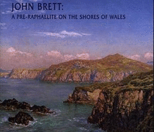 John Brett: A Pre-Raphaelite on the Shores of Wales