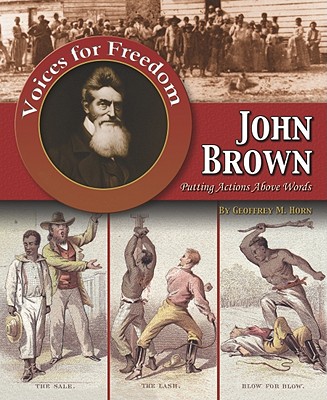 John Brown: Putting Actions Above Words - Horn, Geoffrey Michael