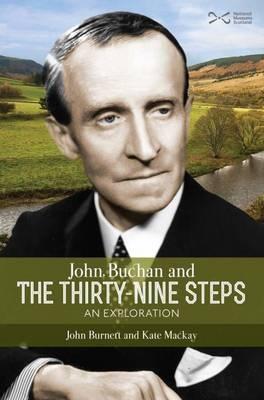 John Buchan and the Thirty-nine Steps: an Exploration - Burnett, John, and Mackay, Kate