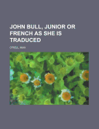 John Bull, Junior, Or, French as She Is Traduced