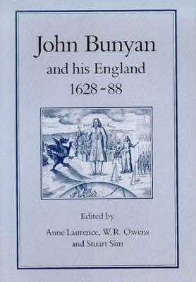 John Bunyan & His England, 1628-1688 - Laurence, Anne, and Owens, W R (Editor), and Sim, Stuart (Editor)