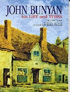 John Bunyan: His Life and Times