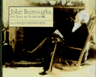John Burroughs: The Sage of Slabsides - Wadsworth, Ginger