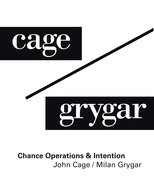 John Cage / Milan Grygar: Chance Operations & Intention