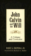 John Calvin and the Will: A Critique and Corrective