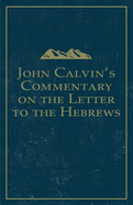 John Calvin's Commentary on the Letter to the Hebrews