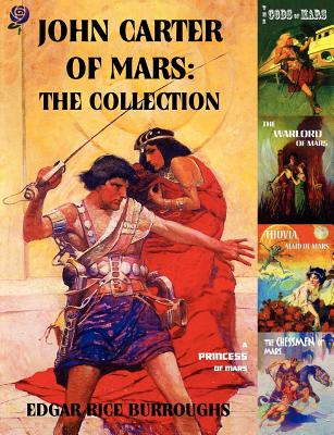 John Carter of Mars: The Collection - A Princess of Mars; The Gods of Mars; The Warlord of Mars; Thuvia, Maid of Mars; The Chessmen of Mars - Burroughs, Edgar Rice