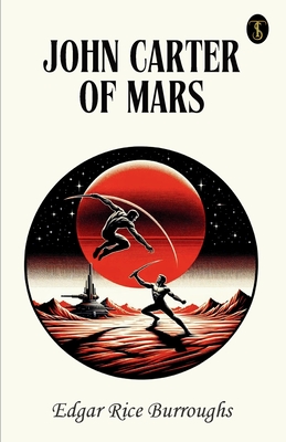 John Carter Of Mars - Burroughs, Edgar Rice