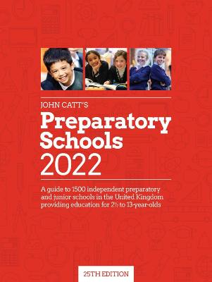 John Catt's Preparatory Schools 2022: A guide to 1,500 prep and junior schools in the UK - Barnes, Jonathan