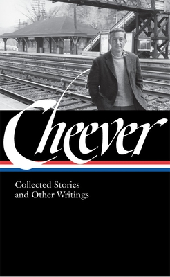 John Cheever: Collected Stories and Other Writings (Loa #188) - Cheever, John, and Bailey, Blake (Editor)