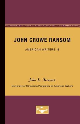 John Crowe Ransom - American Writers 18: University of Minnesota Pamphlets on American Writers - Stewart, John L