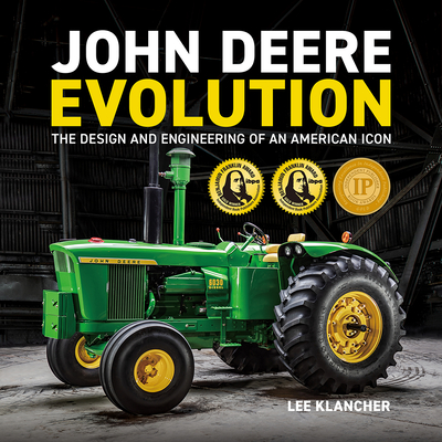 John Deere Evolution: The Design and Engineering of an American Icon - Klancher, Lee