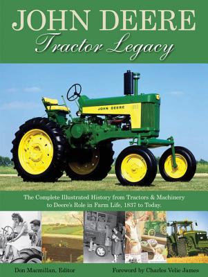 John Deere Tractor Legacy: The Complete Illustrated History from Tractors and Machinery to Deere's Role in Farm Life, 18 - Broehl, Wayne G. (Contributions by), and Sanders, Ralph W. (Photographer), and Macmillian, Don (Editor)