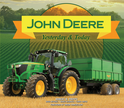 John Deere Yesterday & Today - Publications International Ltd, and West Side Publishing