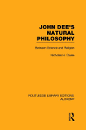 John Dee's Natural Philosophy: Between Science and Religion