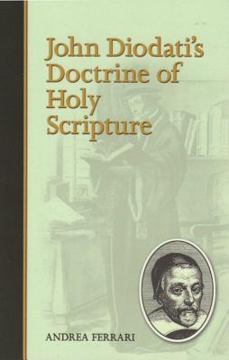 John Diodati's Doctrine of Holy Scripture - Ferrari, Andrea