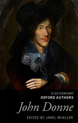 John Donne: 21st-Century Oxford Authors - Mueller, Janel (Editor)