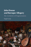 John Donne and Baroque Allegory: The Aesthetics of Fragmentation
