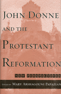 John Donne and the Protestant Reformation: New Perspectives