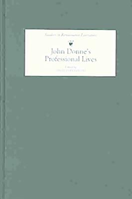 John Donne's Professional Lives - Colclough, David (Editor), and Shell, Alison (Contributions by), and Colclough, David (Contributions by)