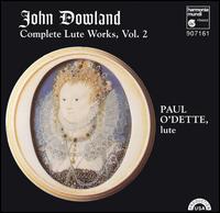 John Dowland: Complete Lute Works, Vol. 2 - Paul O'Dette (lute)