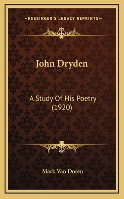 John Dryden: A Study of His Poetry (1920) - Van Doren, Mark