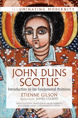 John Duns Scotus: Introduction to His Fundamental Positions - Gilson, Etienne, and Colbert, James (Translated by)