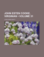 John Esten Cooke, Virginian, Volume 31