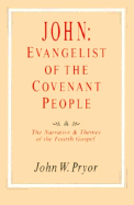 John, Evangelist of the Covenant People: The Narrative and Themes of the Fourth Gospel