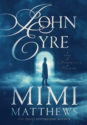John Eyre: A Tale of Darkness and Shadow - Matthews, Mimi