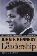 John F. Kennedy on Leadership: The Lessons and Legacy of a President