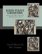 John Fian's Grimoire: Scottish Witchcraft - Diabolical Arts