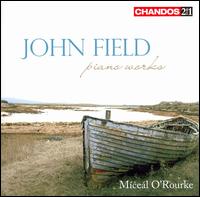 John Field: Piano Works - Miceal O'Rourke (piano)