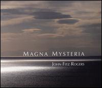 John Fitz Rogers: Magna Mysteria - Martha Guth (soprano); Cathedral Choir (choir, chorus); Trinity Cathedral Choir (choir, chorus); Trinity Chamber Orchestra;...