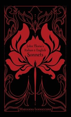 John Florio's Italian & English Sonnets - Iannaccone, Marianna, and Nguyen, Tien (Cover design by)