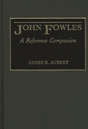 John Fowles: A Reference Companion