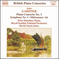 John Gardner: Piano Concerto No. 1; Symphony No. 1; Midsummer Ale - Peter Donohoe (piano); Royal Scottish National Orchestra; David Lloyd-Jones (conductor)