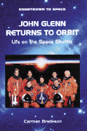 John Glenn Returns to Orbit: Life on the Space Shuttle