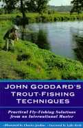 John Goddard's Trout-Fishing Techniques - Goddard, John, and Kreh, Lefty (Foreword by)