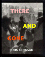 John Gossage - There and Gone - Gossage, John