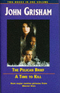 John Grisham Omnibus: "Pelican Brief", "Time to Kill"