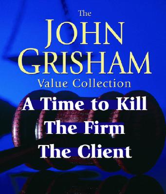 John Grisham Value Collection: A Time to Kill, the Firm, the Client - Grisham, John, and Beck, Michael (Read by), and Moffett, D W (Read by)